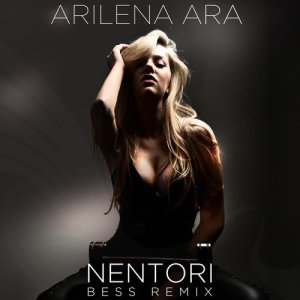 收聽Arilena Ara的Nentori (Bess Radio Mix)歌詞歌曲