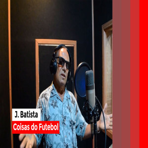 ดาวน์โหลดและฟังเพลง Coisas do Futebol พร้อมเนื้อเพลงจาก J. Batista