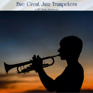 Roy Eldridge的專輯Five Great Jazz Trumpeters (All Tracks Remastered)