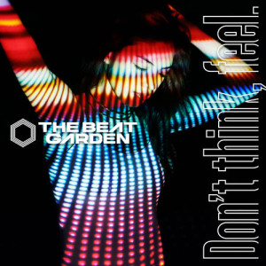 收聽THE BEAT GARDEN的Don't Think, Feel.歌詞歌曲