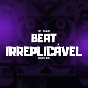 Listen to Beat Irreplicável (Explicit) song with lyrics from Mc Lv Da Zo