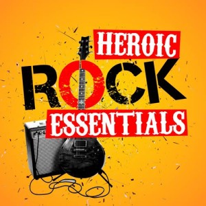 Heroic Rock Essentials (Explicit)