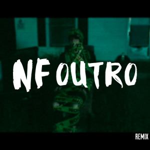 Listen to Outro (Remix) song with lyrics from NF