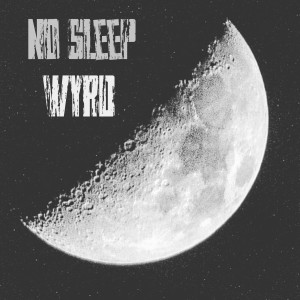 Album No Sleep (Explicit) from Wyrd