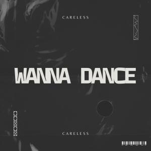 Careless的專輯Wanna Dance