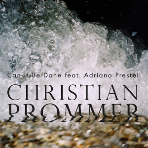 ดาวน์โหลดและฟังเพลง Can It Be Done (Original) พร้อมเนื้อเพลงจาก Christian Prommer