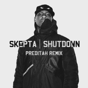 ดาวน์โหลดและฟังเพลง Shutdown (Preditah Remix) พร้อมเนื้อเพลงจาก Skepta