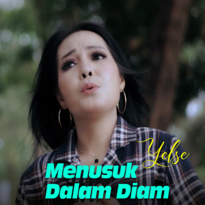 Dengarkan lagu MENUSUK DALAM DIAM nyanyian Yelse dengan lirik