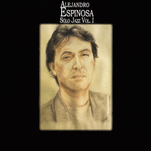 อัลบัม Sólo Jazz, Vol. 1 ศิลปิน Alejandro Espinosa