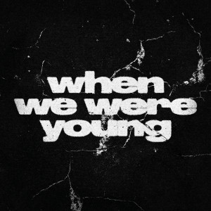 Listen to when we were young song with lyrics from Architects