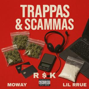 收聽R $ K的Trappas & Scammas (feat. Moway & LIL RRUE) (Explicit)歌詞歌曲