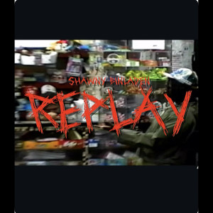 Album Replay (Explicit) from Shawny Binladen