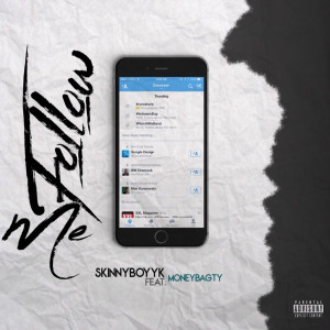 Listen to Follow Me (Explicit) song with lyrics from SkinnyBoyyK