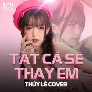 Listen to Tất Cả Sẽ Thay Em (Remix) song with lyrics from Thúy Lê