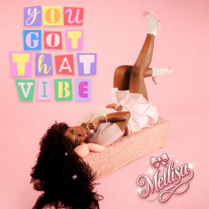 收聽Mellisa的You Got That Vibe歌詞歌曲