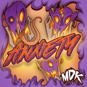 Dengarkan lagu Anxiety nyanyian MDK dengan lirik