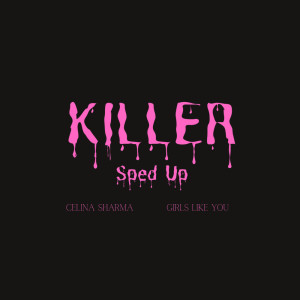 Celina Sharma的專輯Killer (Sped Up)