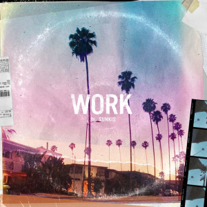 ดาวน์โหลดและฟังเพลง Work (feat. sunkis) (Explicit) พร้อมเนื้อเพลงจาก 高尔宣 OSN