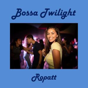 Listen to Bossa Twilight song with lyrics from Ropatt