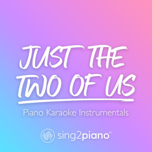 ดาวน์โหลดและฟังเพลง Just the Two of Us (Originally Performed by Grover Washington Jr.) (Piano Karaoke Version) พร้อมเนื้อเพลงจาก Sing2Piano