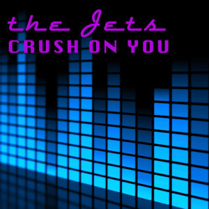 The Jets的專輯Crush On You (Live)