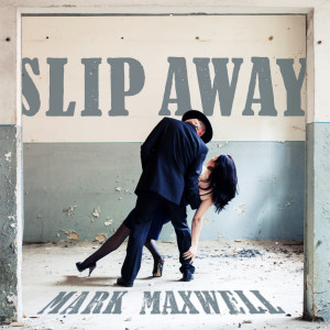 Mark Maxwell的專輯Slip Away