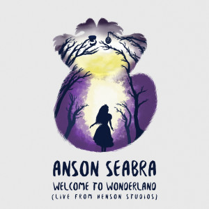 Dengarkan lagu Welcome to Wonderland (Live from Henson Studios) nyanyian Anson Seabra dengan lirik