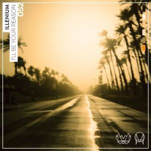 ดาวน์โหลดและฟังเพลง I'll Be Your Reason พร้อมเนื้อเพลงจาก ILLENIUM