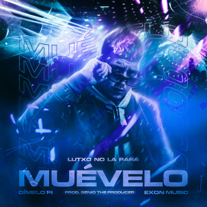 Dengarkan Muévelo lagu dari Lutxo No La Para dengan lirik