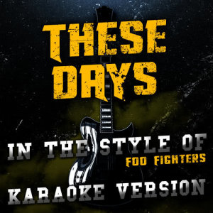 ดาวน์โหลดและฟังเพลง These Days (In the Style of Foo Fighters) [Karaoke Version] พร้อมเนื้อเพลงจาก Ameritz Audio Karaoke