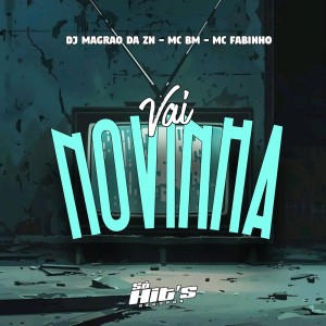 DJ MAGRÃO DA ZN的專輯Vai Novinha (Explicit)