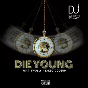 Album Die Young (Explicit) oleh DJ N.E.P