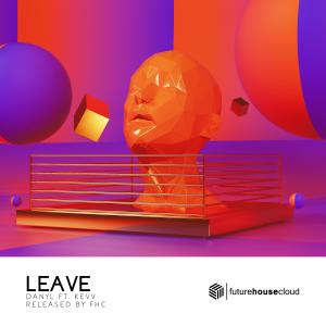 Listen to Leave (feat. Kevv) (Explicit) song with lyrics from Danyl