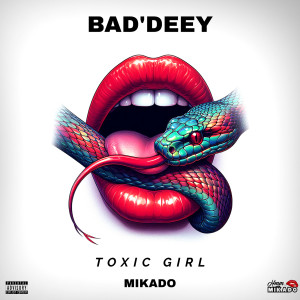 Listen to Toxic Girl (Explicit) song with lyrics from Bad'deey