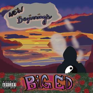 Big Ed的專輯New Beginnings (Explicit)