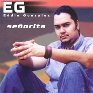 收聽Eddy Gonzalez的Senorita歌詞歌曲