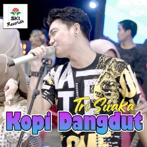 Dengarkan Kopi Dangdut lagu dari Tri Suaka dengan lirik