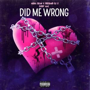 Mona Quan的專輯Did Me Wrong (feat. Freeband OJ & Cuddy Mac) [Explicit]