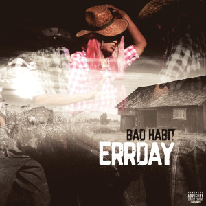 Listen to Errday (Explicit) song with lyrics from Bad Habit