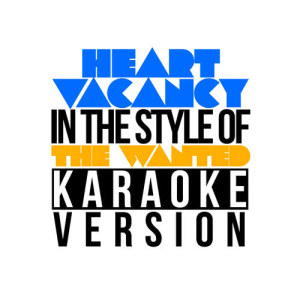 ดาวน์โหลดและฟังเพลง Heart Vacancy (In the Style of the Wanted) [Karaoke Version] (Karaoke Version) พร้อมเนื้อเพลงจาก Karaoke - Ameritz
