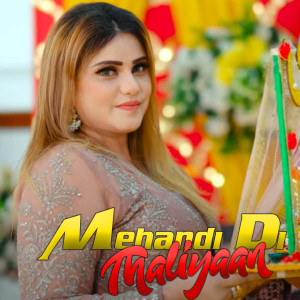Listen to Mehandi Di Thaliyaan song with lyrics from Asma Rajpoot