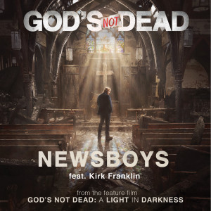 收聽Newsboys的God's Not Dead (From "God's Not Dead: A Light in Darkness)歌詞歌曲