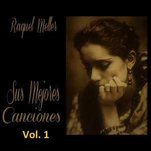 Raquel Meller的專輯Raquel Meller - Sus Mejores Canciones, Vol. 1