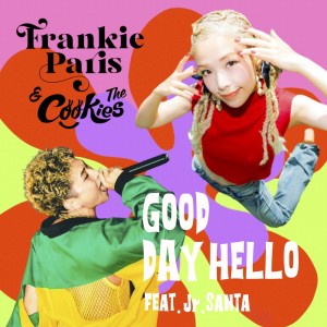 Listen to GOOD DAY HELLO (feat. Jr.SANTA) song with lyrics from FRANKIE PARIS