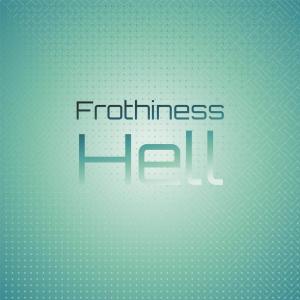 Album Frothiness Hell from Various