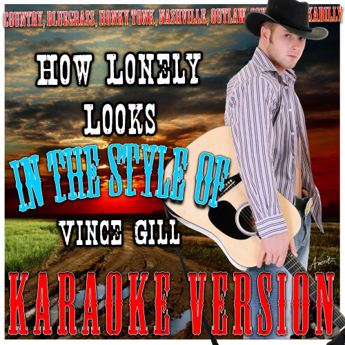 How Lonely Looks (In the Style of Vince Gill) [Karaoke Version] (Karaoke Version)