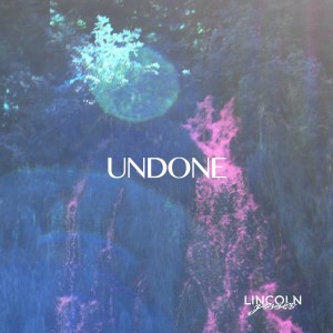 ดาวน์โหลดและฟังเพลง Undone พร้อมเนื้อเพลงจาก Lincoln Jesser