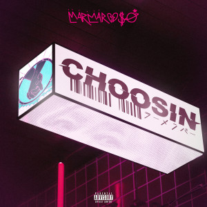 ดาวน์โหลดและฟังเพลง Choosin (Explicit) พร้อมเนื้อเพลงจาก MarMar Oso