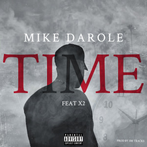 Time (feat. X2) (Explicit) dari Mike Darole
