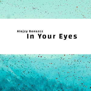 收聽Alojzy Bonszcz的In Your Eyes歌詞歌曲